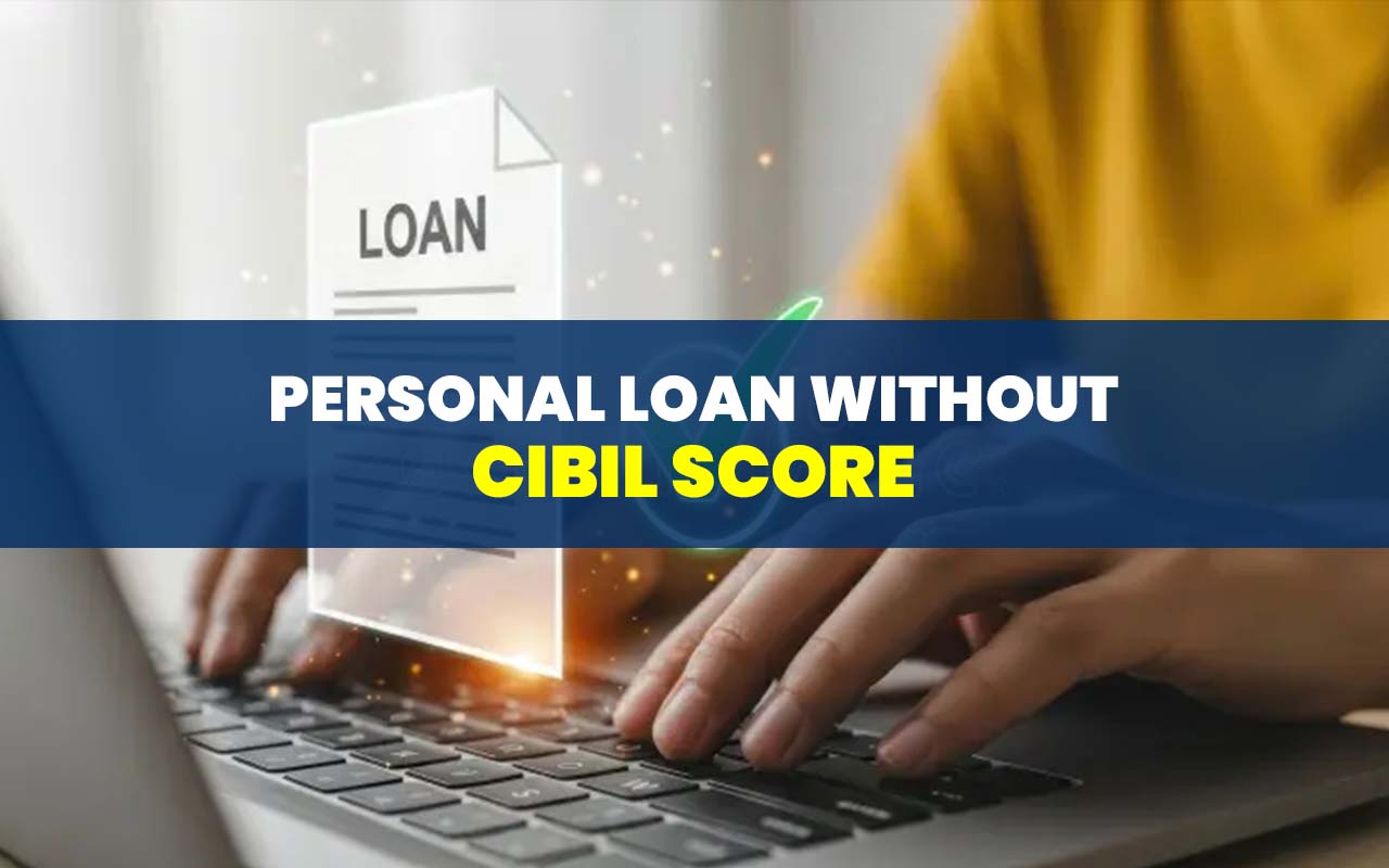 Loan without CIBIL check